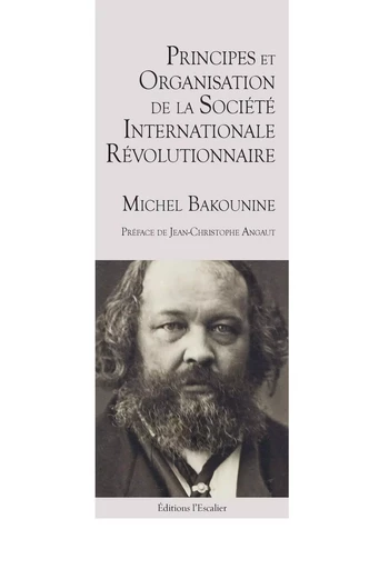 Principes et Organisation de la Société Internationale Révolutionnaire - Michel Bakounine - L ESCALIER