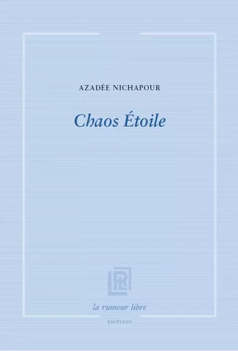 Chaos Etoile - Azadee Nichapour - RUMEUR LIBRE