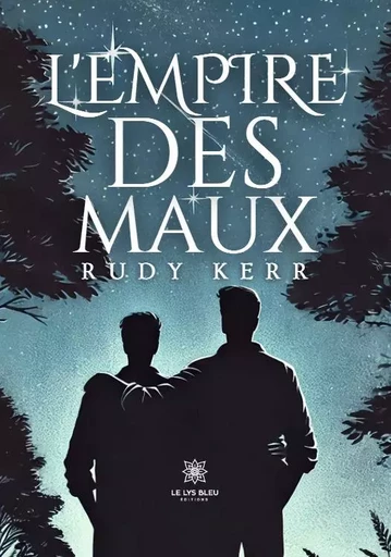 L’empire des maux - Rudy Kerr - LE LYS BLEU