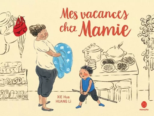 Mes vacances chez Mamie - Hua XIE - HONGFEI