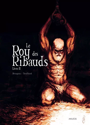 Le Roy des Ribauds T2 -  BRUGEAS-V+ TOULHOAT-R - AKILEOS