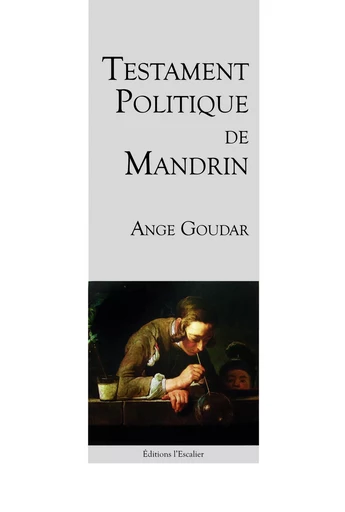 Testament Politique de Mandrin - Ange Goudar - L ESCALIER