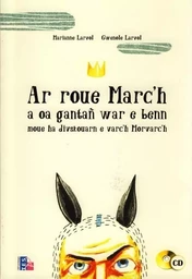 AR ROUE MARC'H A OA GANTAN WAR E BENN MOUE HA DIVSKOUARN E VARC'H MORVAC'H