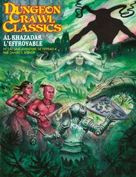 Dungeon Crawl Classics 24 : Al-Khazadar l'Effroyable (Niv4)