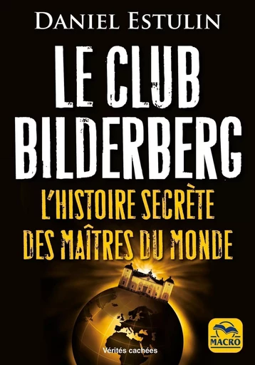 Le Club Bilderberg - Daniel Estulin - MACRO EDITIONS