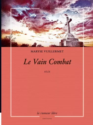 Le Vain Combat - Maryse Vuillermet - RUMEUR LIBRE