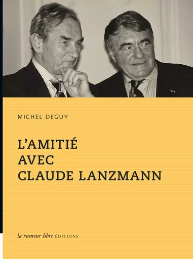 L'amitié avec Claude Lanzmann - Michel Deguy - RUMEUR LIBRE