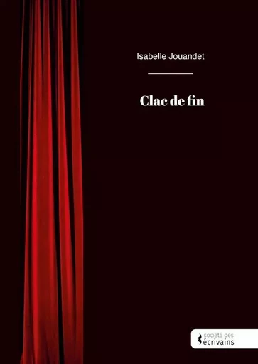 Clac de fin - Isabelle Jouandet - STE ECRIVAINS