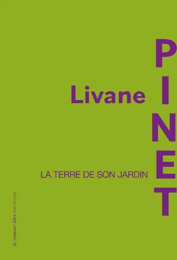 La terre de son jardin - Livane Pinet - RUMEUR LIBRE