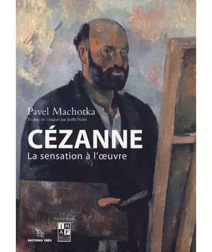 Cezanne la sensation à l'oeuvre - Pavel Machotka - CRES