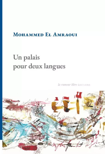 Un palais pour deux langues - Mohammed el- Amraoui - RUMEUR LIBRE