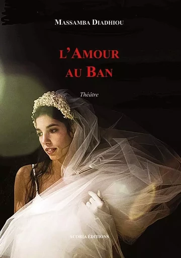 L'Amour au Ban - Massamba Diadhiou - Editions Acoria