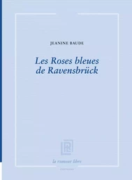 Les Roses bleues de Ravensbrück