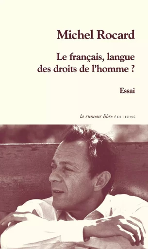 Le français, langue des droits de l’homme ? - Michel Rocard - RUMEUR LIBRE