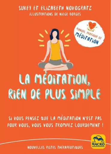 La méditation, rien de plus simple - Sukey Novogratz, Elizabeth Novogratz - MACRO EDITIONS