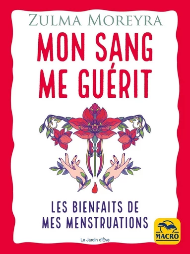 Mon sang me guérit - Zulma Moreyra - MACRO EDITIONS