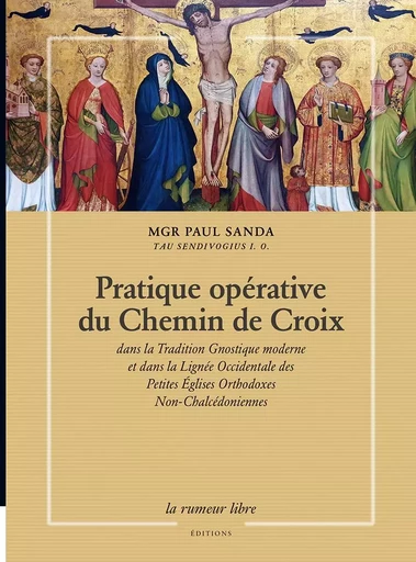 Pratique opérative du Chemin de Croix - PAUL SANDA - RUMEUR LIBRE