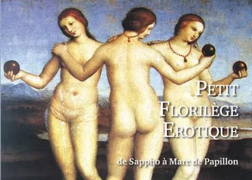 Petit Florilège Erotique de Sappho à Marc de Papillon -  DIVERS - L ESCALIER