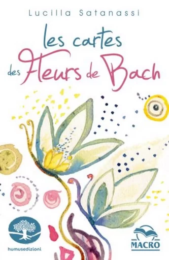 Les cartes des Fleurs de Bach - Lucilla Satanassi - MACRO EDITIONS