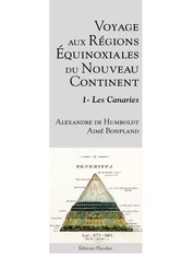 Voyages aux régions équinoxiales du nouveau continent - Tome 1 - Les Canaries