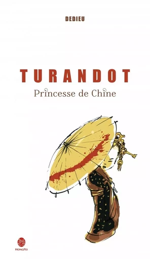 TURANDOT, PRINCESSE DE CHINE - Thierry Dedieu - HONGFEI