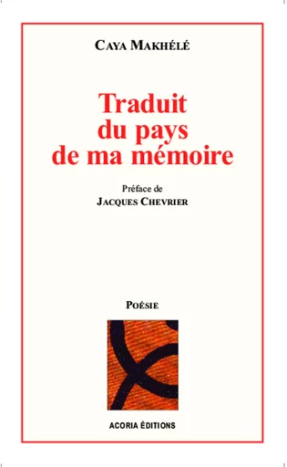 Traduit du pays de ma mémoire - Caya Makhele - Editions Acoria