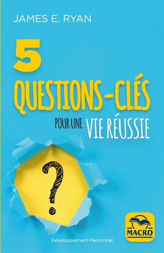 5 questions clés pour une vie réussie - James E. Ryan - MACRO EDITIONS