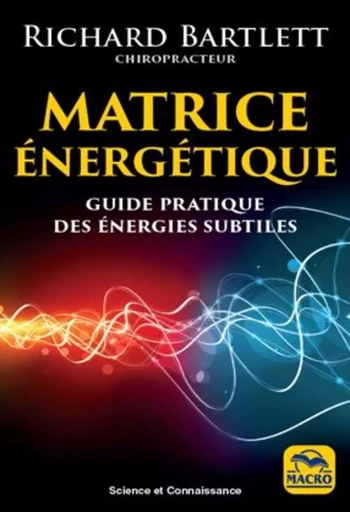 Matrice énergétique - Bartlett Richard - MACRO EDITIONS