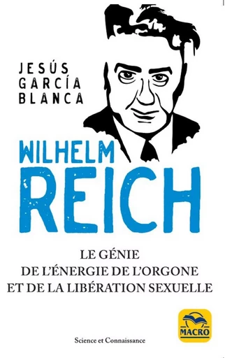 Wilhelm Reich - Jesus Garcia Blanca - MACRO EDITIONS