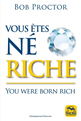 Vous êtes né riche - Bob Proctor - MACRO EDITIONS