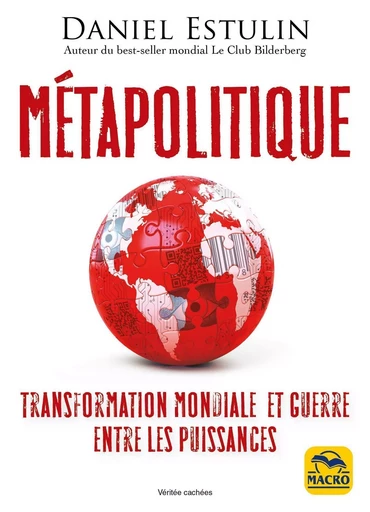 Mètapolitique - Daniel Estulin - MACRO EDITIONS