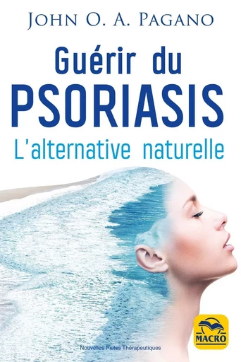 Guérir du psoriasis - John O.A. Pagano - MACRO EDITIONS