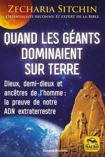 Quand les géants dominaient sur Terre - Zecharia Sitchin - MACRO EDITIONS