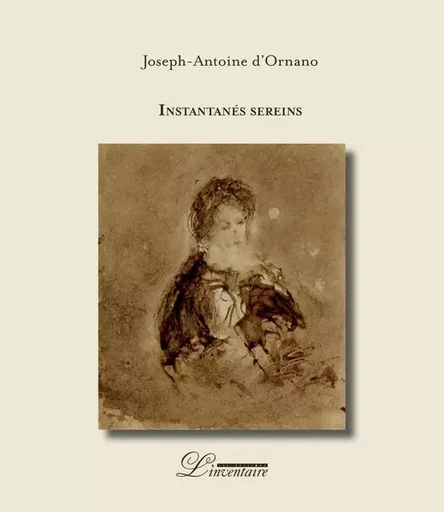 Instantanés sereins - Joseph-Antoine d' Ornano - L'INVENTAIRE