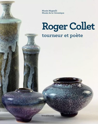 Roger Collet, tourneur et poète... - exposition... Musée Magnelli, Musée de la céramique de Vallauris, du 9 décembre 2011 au 7 mai 20 -  - SILVANA