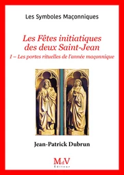 Les Fêtes initiatiques des deux Saint Jean, Tome 1