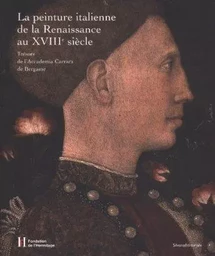 La peinture italienne, de la Renaissance au XVIIIe siècle - trésors de l'Accademia Carrara de Bergame