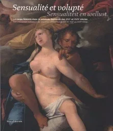 Sensualité et volupté - le corps féminin dans la peinture flamande des XVIe et XVIIe siècles