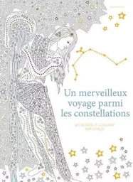 Un merveilleux voyage parmi les constellations - 60 dessins a colorier anti-stress