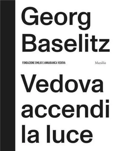 Georg Baselitz Vedova accendi la luce /anglais -  RYLANDS PHYLIP/GAZZA - DAP ARTBOOK