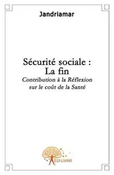 Sécurité sociale : la fin