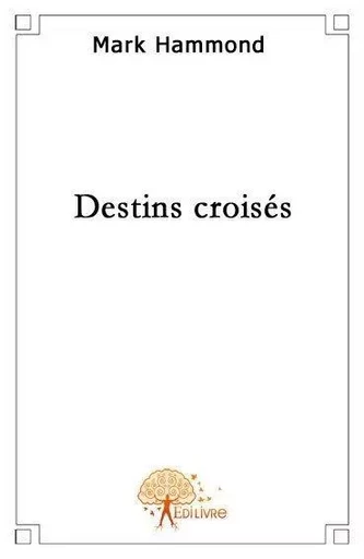 Destins croisés - Mark Hammond - EDILIVRE