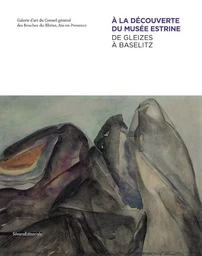 À la découverte du Musée Estrine - de Gleizes à Baselitz