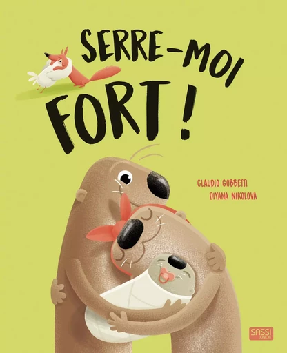 Editions Sassi - Serre-moi fort ! - Claudio Gobbetti - SASSI