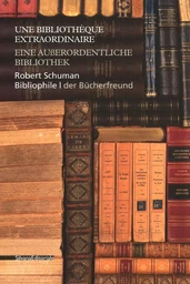 Une bibliothèque extraordinaire - Robert Schuman bibliophile