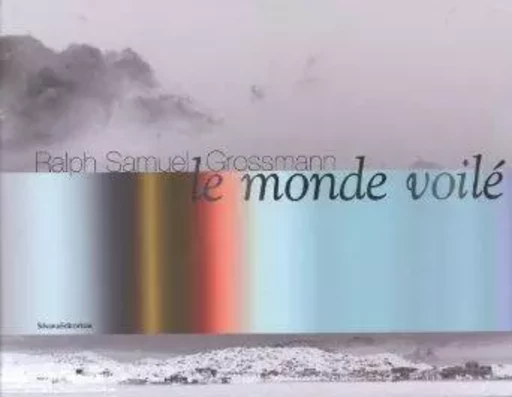 Ralph Samuel Grossmann - le monde voilé -  - SILVANA