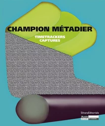 Champion Métadier - "Timetrackers", "Captures"