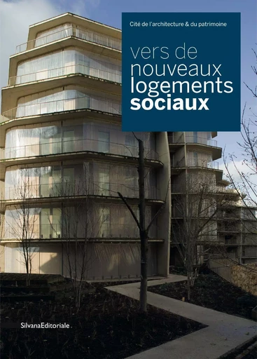 Vers de nouveaux logements sociaux - [exposition, Paris, Cité de l'architecture & du patrimoine-Institut français d'architecture, 17 ju -  - SILVANA