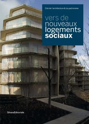 Vers de nouveaux logements sociaux - [exposition, Paris, Cité de l'architecture & du patrimoine-Institut français d'architecture, 17 ju