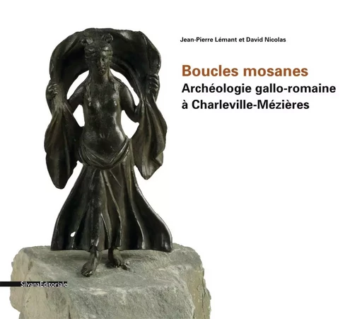 Boucles mosanes - archéologie gallo-romaine à Charleville-Mézières -  - SILVANA